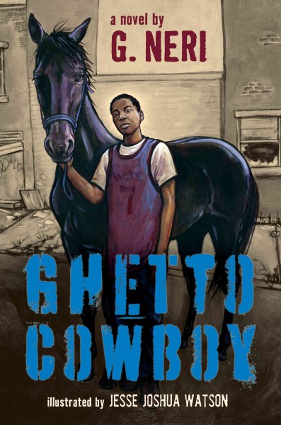 Ghetto cowboy [electronic resource] : a novel / by G. Neri ; illustrated by Jesse Joshua Watson.