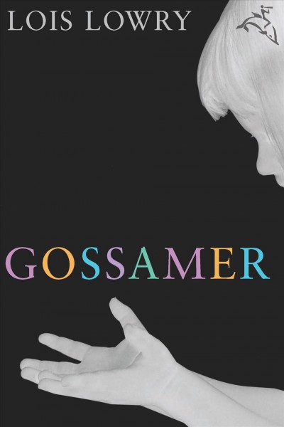 Gossamer [electronic resource] / Lois Lowry.