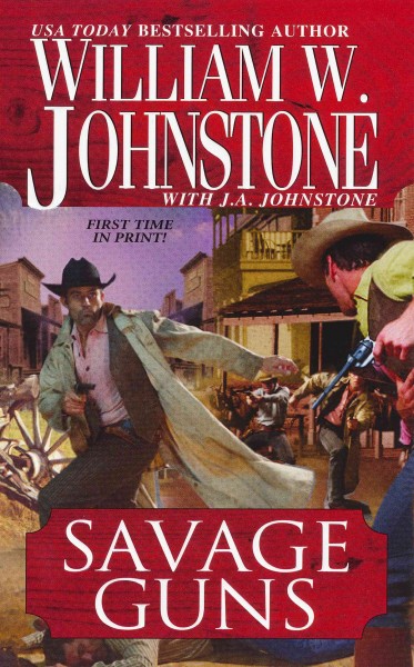 Savage guns [electronic resource] / William W. Johnstone ; with J.A. Johnstone.