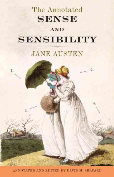 The annotated Sense and sensibility [electronic resource] / Jane Austen ; annotated and edited, with an introduction by David M. Shapard.