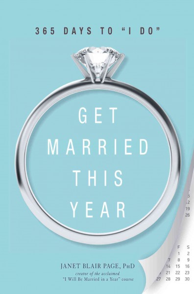 Get married this year [electronic resource] : 365 days to "I Do" / Janet Blair Page.