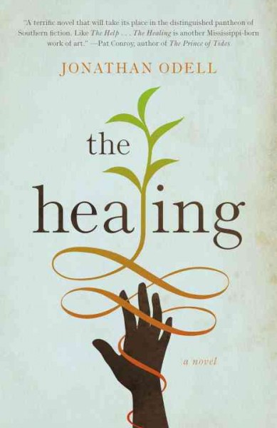 The healing [electronic resource] : a novel / Jonathan Odell.