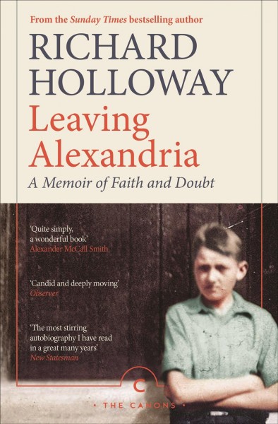 Leaving Alexandria. [electronic resource]  ; A Memoir of Faith and Doubt. / Richard Holloway.