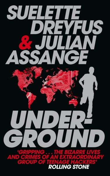 Underground [electronic resource] : tales of hacking, madness and obsession on the electronic frontier / by Julian Assange, Suelette Dreyfus.