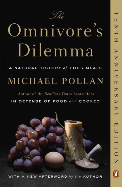 The omnivore's dilemma [electronic resource] : a natural history of four meals / Michael Pollan.