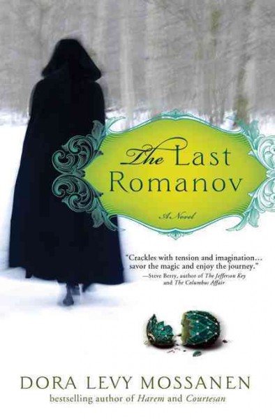The last Romanov [electronic resource] : a novel / Dora Levy Mossanen.