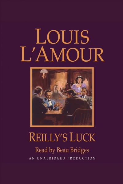 Reilly's luck [electronic resource] / Louis L'Amour.