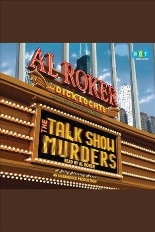The talk show murders [electronic resource]  : [a Billy Blessing novel] / Al Roker and Dick Lochte.