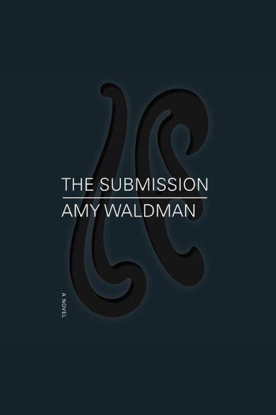 The submission [electronic resource] / Amy Waldman.