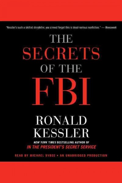 The secrets of the FBI [electronic resource] / Ronald Kessler.