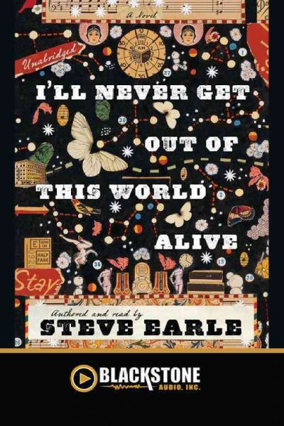 I'll never get out of this world alive [electronic resource] / Steve Earle.