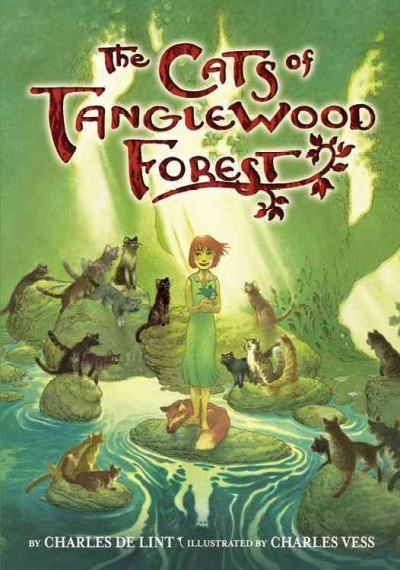 The cats of Tanglewood Forest / written by Charles de Lint ; illustrated by Charles Vess.