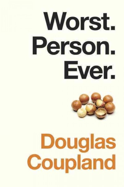 Worst. Person. Ever. / Douglas Coupland.