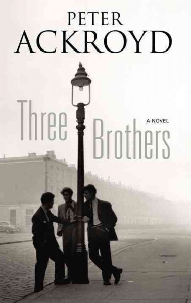 Three Brothers / Peter Ackroyd.