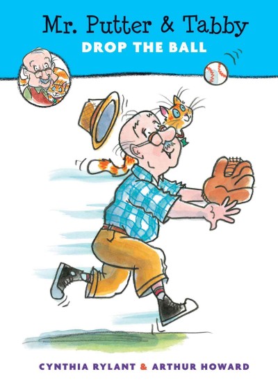 Mr. Putter & Tabby drop the ball / Cynthia Rylant ; illustrated by Arthur Howard.