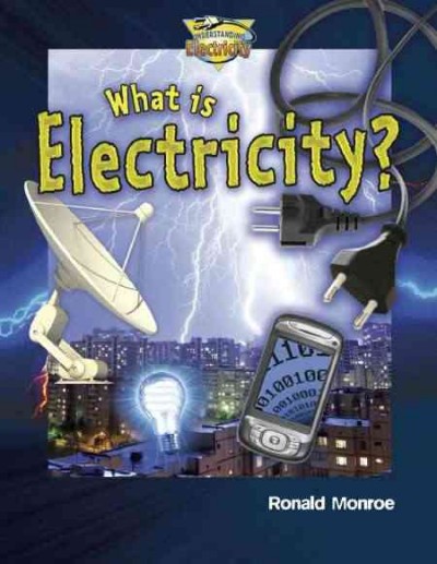 What is electricity? [electronic resource] / Ronald Monroe.