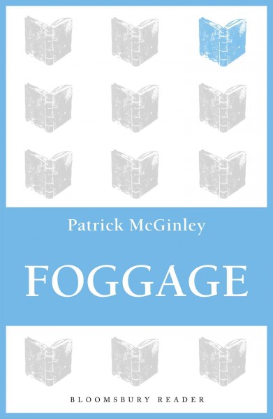 Foggage [electronic resource] / by Patrick McGinley.