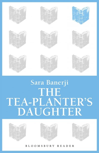 The tea-planter's daughter [electronic resource] / by Sara Banerji.