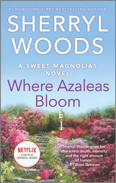 Where azaleas bloom [electronic resource] / by Sherryl Woods.
