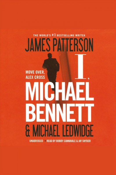 I, Michael Bennett [electronic resource] / James Patterson and Michael Ledwidge.