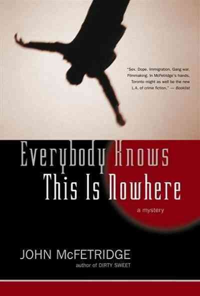 Everybody knows this is nowwhere [sic] [electronic resource] : [a mystery] / John McFetridge.