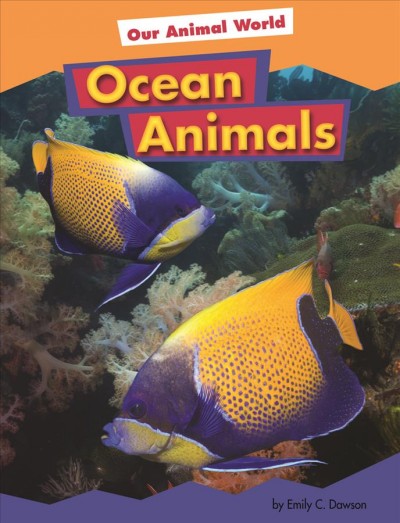 Ocean animals [electronic resource] / by Emily C. Dawson.