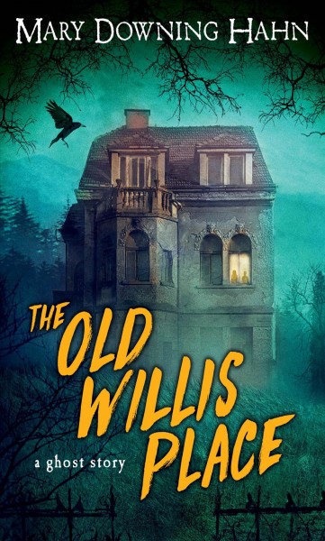 The old Willis place [electronic resource] / by Mary Downing Hahn.