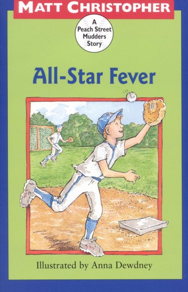 All-Star fever [electronic resource] / Matt Christopher ; illustrated by Anna Dewdney.