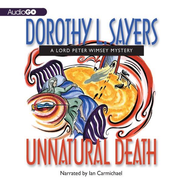 Unnatural death [electronic resource] : a Lord Peter Wimsey mystery / Dorothy L. Sayers.