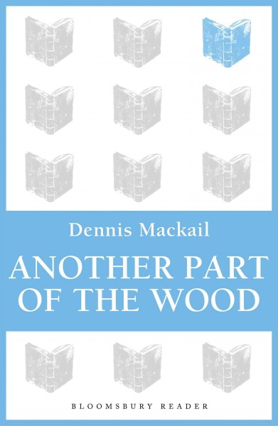 Another part of the wood [electronic resource] / by Denis Mackail.