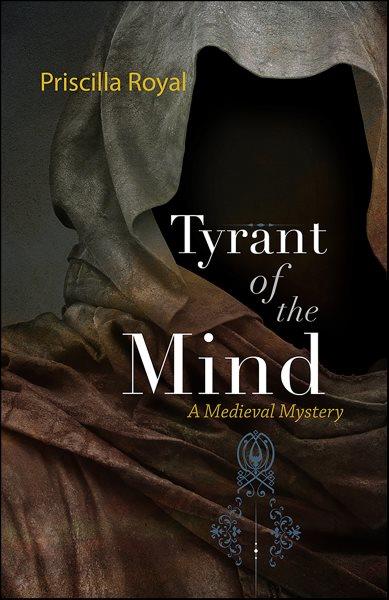 Tyrant of the mind [electronic resource] / Priscilla Royal.