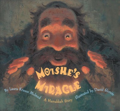 Moishe's miracle [electronic resource] : a Hanukkah story / by Laura Krauss Melmed ; illustrated by David Slonim.