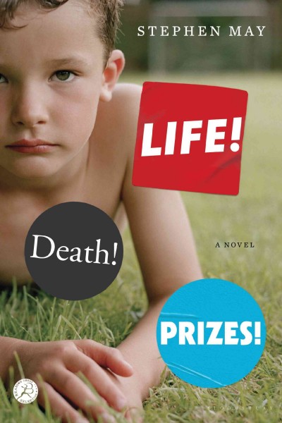 Life! death! prizes! [electronic resource] : a novel / Stephen May.