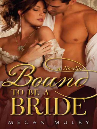 Bound to be a bride [electronic resource] / Megan Mulry.