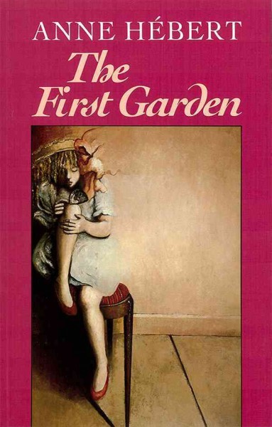 The first garden [electronic resource] / Anne Hébert ; translated from the french by Sheila Fischman.