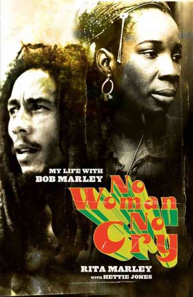 No woman no cry [electronic resource] : my life with Bob Marley / Rita Marley, with Hettie Jones.