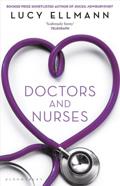 Doctors and nurses [electronic resource] / Lucy Ellmann.