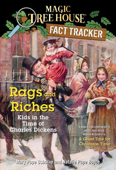 Rags and riches [electronic resource] : kids in the time of Charles Dickens / by Mary Pope Osborne and Natalie Pope Boyce ; illustrated by Sal Murdocca.