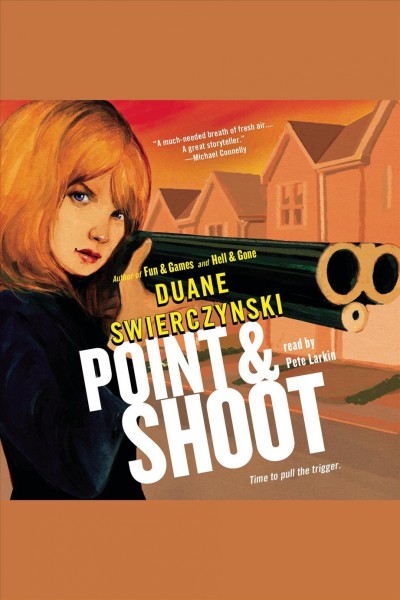 Point & shoot [electronic resource] / Duane Swierczynski.