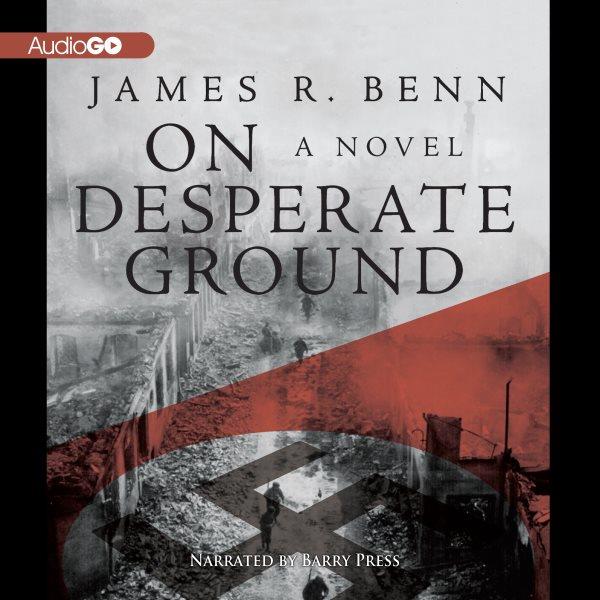 On desperate ground [electronic resource] : a novel / James R. Benn.