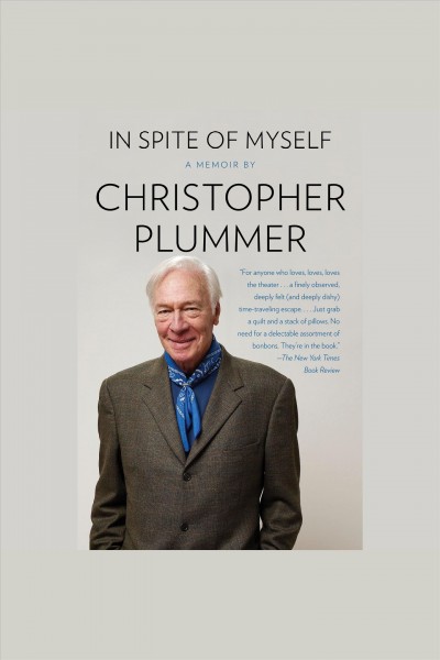 In spite of myself [electronic resource] : a memoir / Christopher Plummer.
