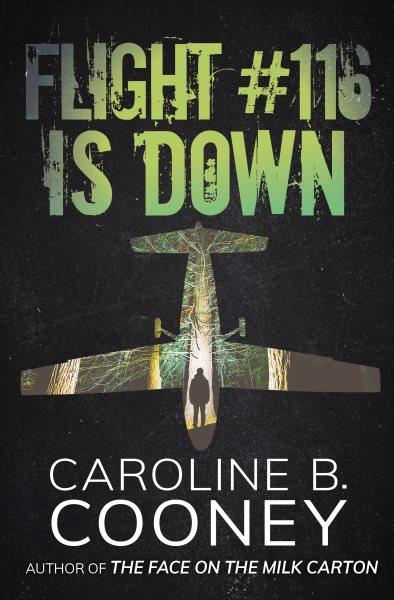 Flight #116 is down! [electronic resource] / Caroline B. Cooney.