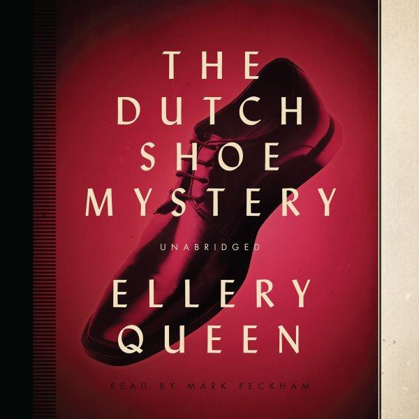 The Dutch shoe mystery / Ellery Queen.