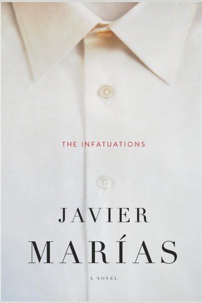 The infatuations [electronic resource] / by Javier Marías ; translation by Margaret Jull Costa.