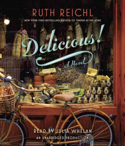 Delicious! [sound recording] / Ruth Reichl.