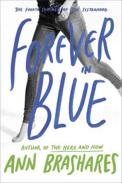 Forever in blue [electronic resource] : the fourth summer of the Sisterhood / Ann Brashares.