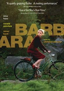 Barbara [videorecording] / Schramm Film Koerner & Weber ; written and directed by Christian Petzold.