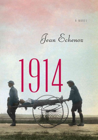1914 : a novel / Jean Echenoz ; translated from the French by Linda Coverdale.