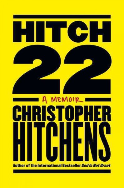 Hitch-22 : a memoir / Christopher Hitchens.