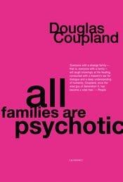 All families are psychotic [electronic resource] : a novel / Douglas Coupland.